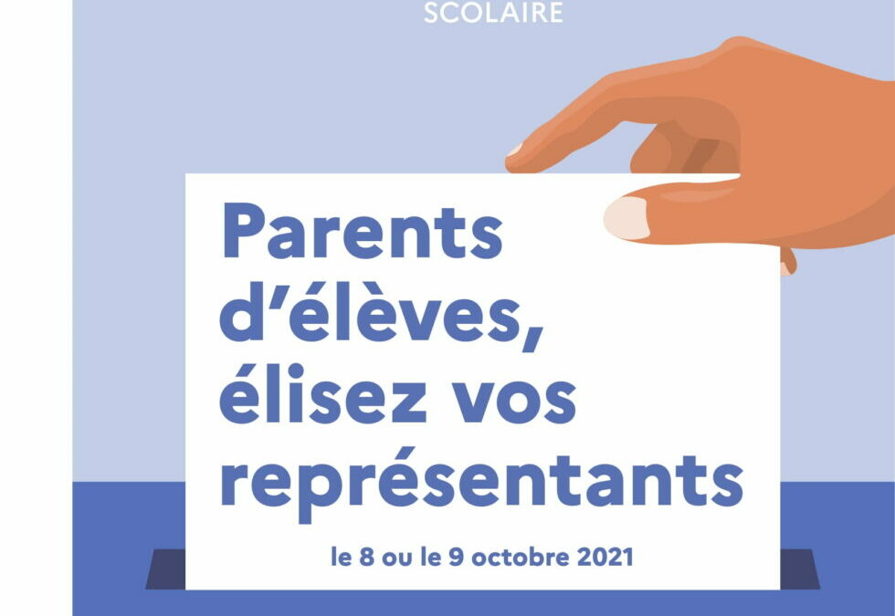 ELECTIONS REPRÉSENTANTS PARENTS D’ÉLÈVES 2021 : INFORMATIONS UTILES & CALENDRIER